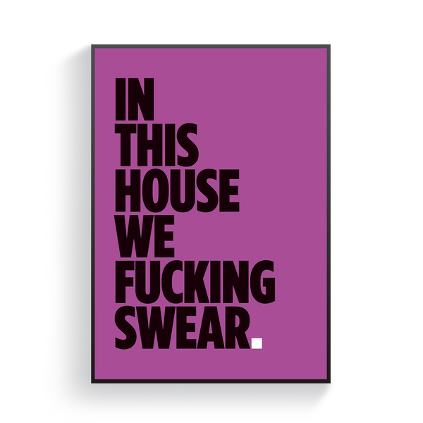 In This House We F*cking Swear Poster