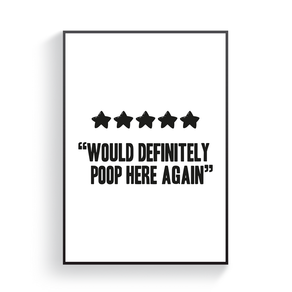 Would Definitely Poop Here Again Poster