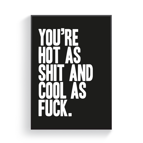 You're Hot as Sh*t Poster